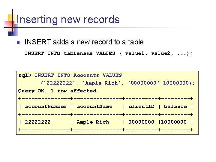 Inserting new records n INSERT adds a new record to a table INSERT INTO