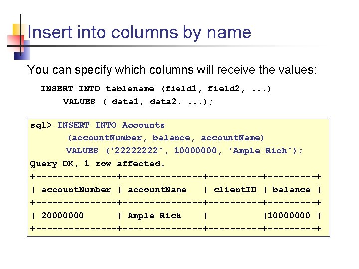 Insert into columns by name You can specify which columns will receive the values: