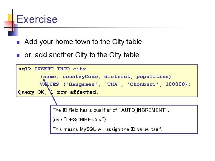 Exercise n Add your home town to the City table n or, add another