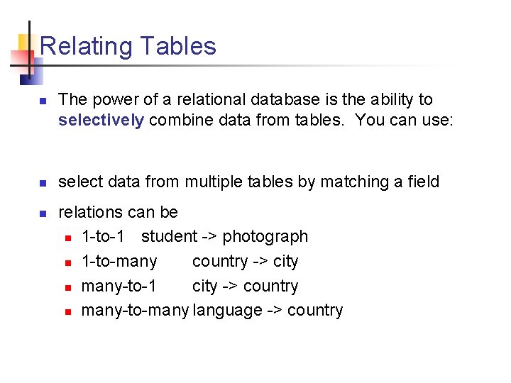 Relating Tables n n n The power of a relational database is the ability