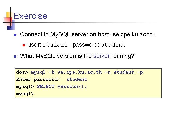 Exercise n Connect to My. SQL server on host "se. cpe. ku. ac. th".