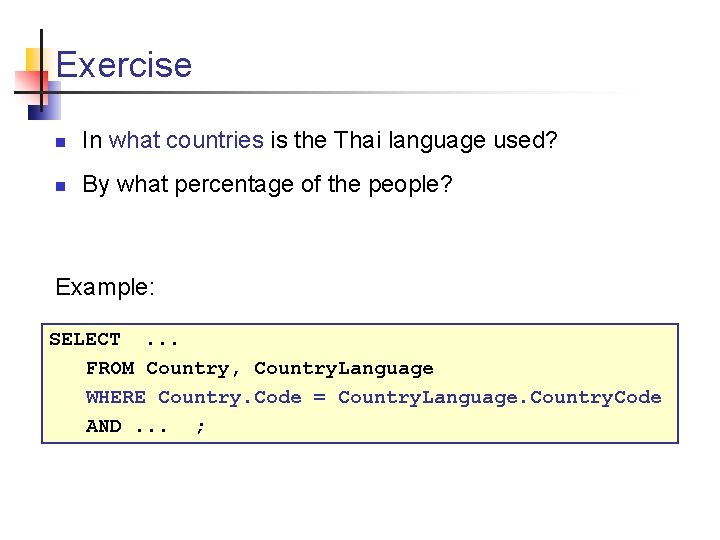 Exercise n In what countries is the Thai language used? n By what percentage