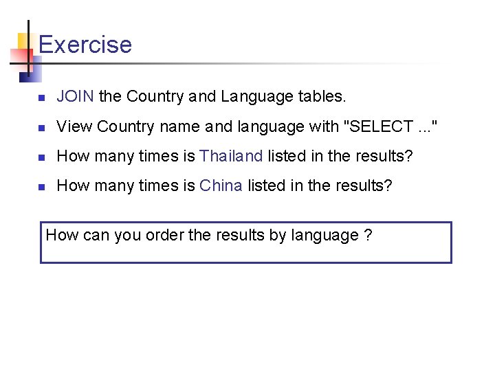 Exercise n JOIN the Country and Language tables. n View Country name and language