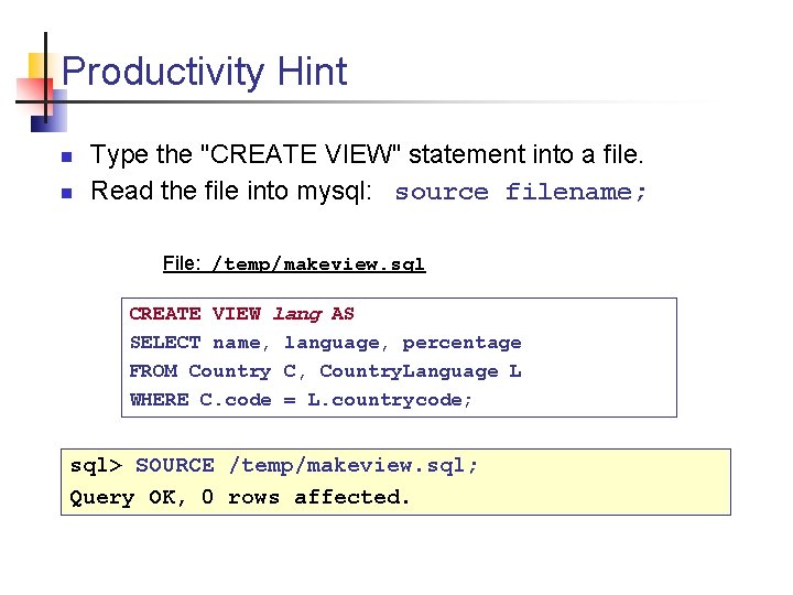 Productivity Hint n n Type the "CREATE VIEW" statement into a file. Read the