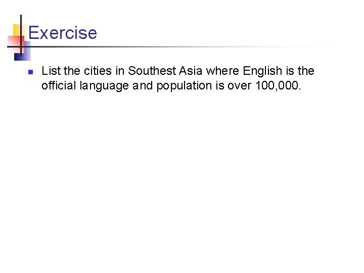 Exercise n List the cities in Southest Asia where English is the official language