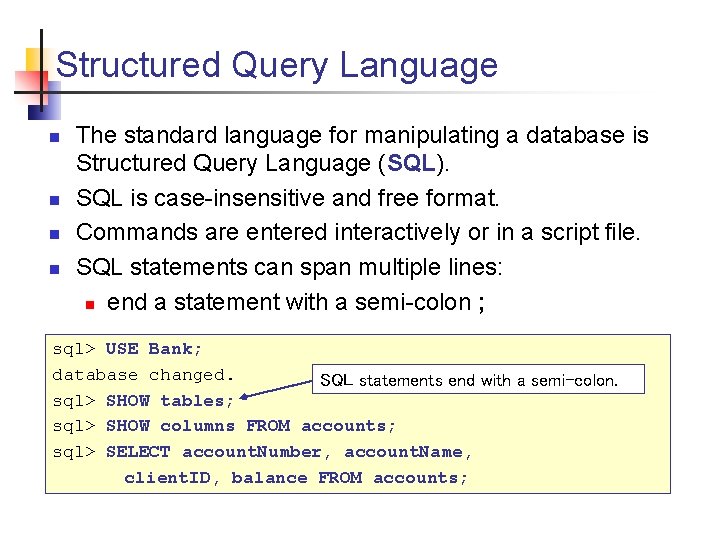 Structured Query Language n n The standard language for manipulating a database is Structured