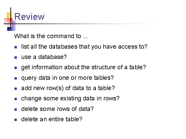 Review What is the command to. . . n list all the databases that