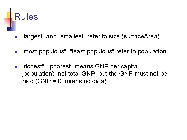 Rules n "largest" and "smallest" refer to size (surface. Area). n "most populous", "least
