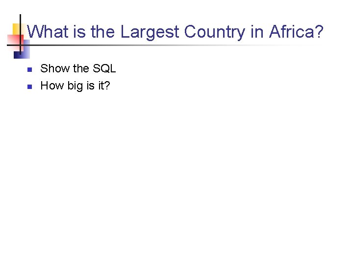 What is the Largest Country in Africa? n n Show the SQL How big