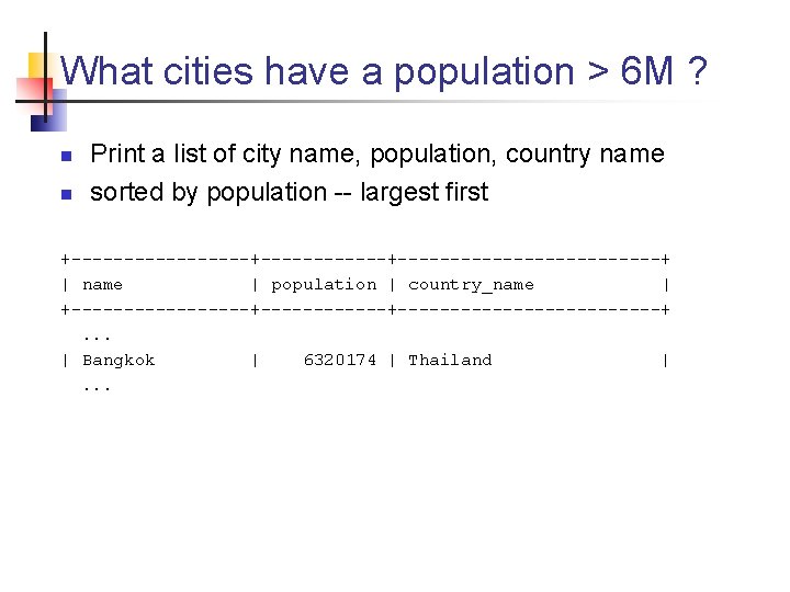 What cities have a population > 6 M ? n n Print a list