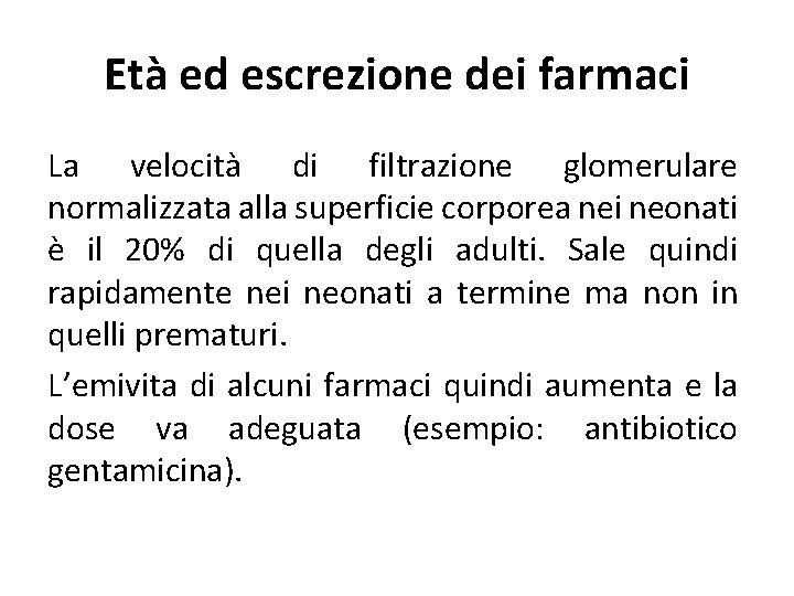 Età ed escrezione dei farmaci La velocità di filtrazione glomerulare normalizzata alla superficie corporea