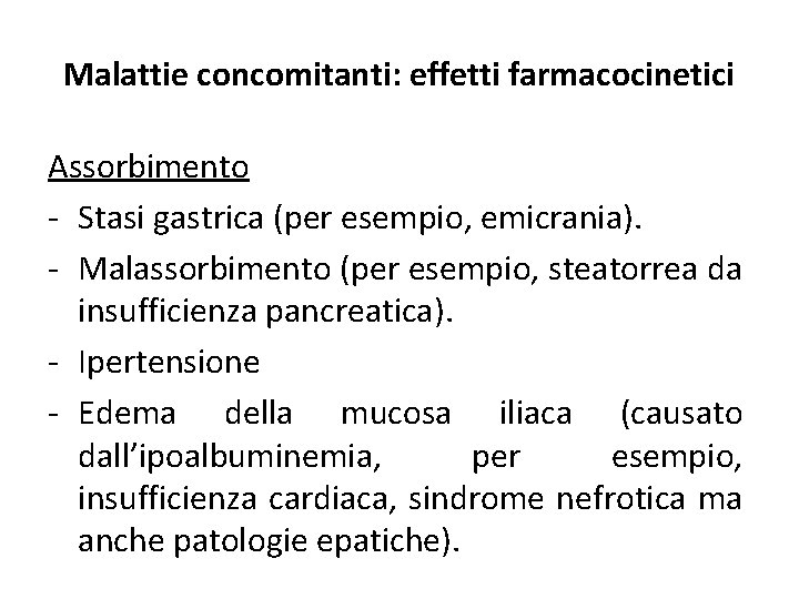 Malattie concomitanti: effetti farmacocinetici Assorbimento - Stasi gastrica (per esempio, emicrania). - Malassorbimento (per