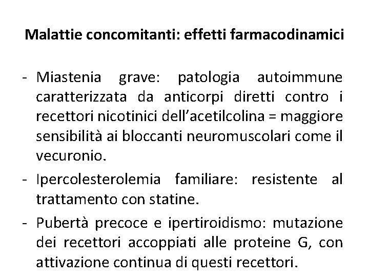 Malattie concomitanti: effetti farmacodinamici - Miastenia grave: patologia autoimmune caratterizzata da anticorpi diretti contro