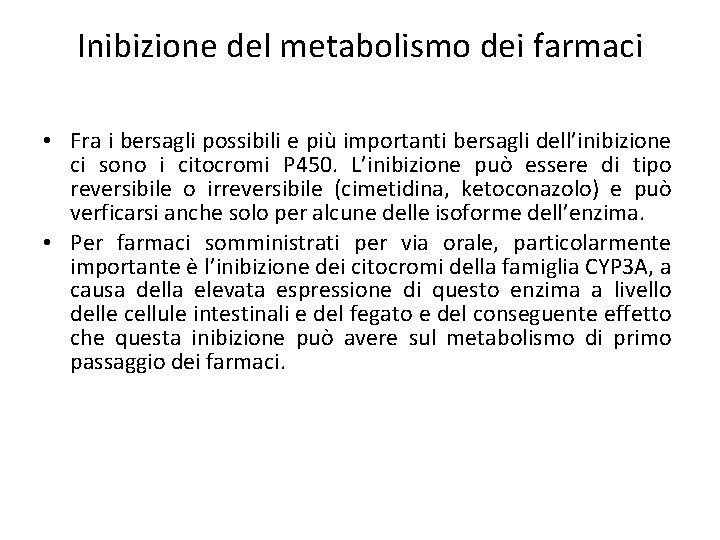 Inibizione del metabolismo dei farmaci • Fra i bersagli possibili e più importanti bersagli