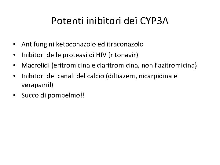 Potenti inibitori dei CYP 3 A Antifungini ketoconazolo ed itraconazolo Inibitori delle proteasi di