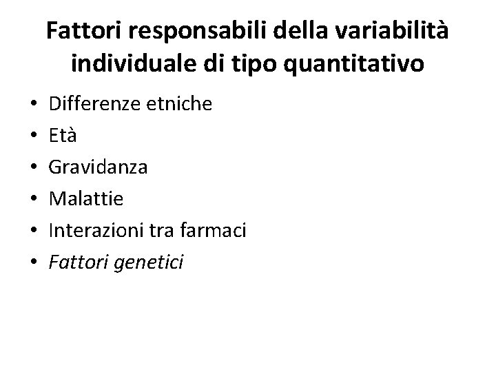 Fattori responsabili della variabilità individuale di tipo quantitativo • • • Differenze etniche Età