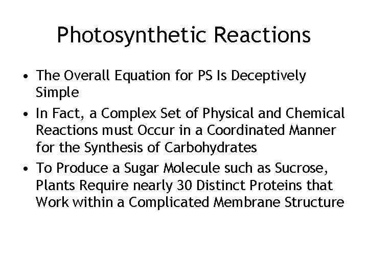 Photosynthetic Reactions • The Overall Equation for PS Is Deceptively Simple • In Fact,