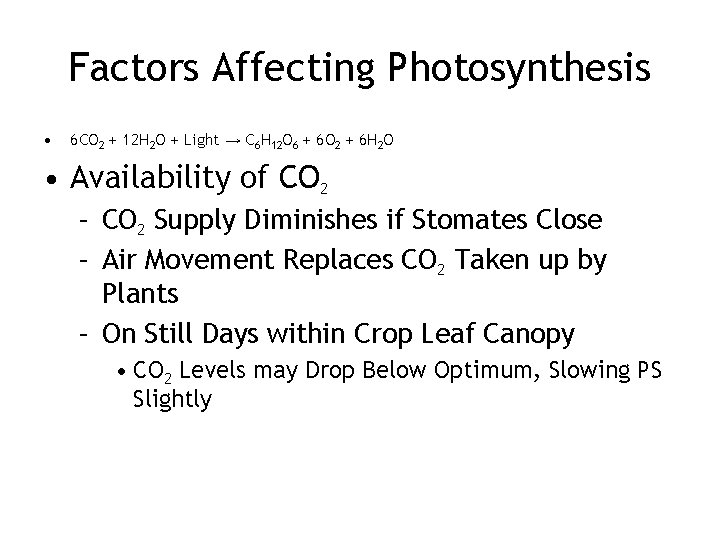 Factors Affecting Photosynthesis • 6 CO 2 + 12 H 2 O + Light