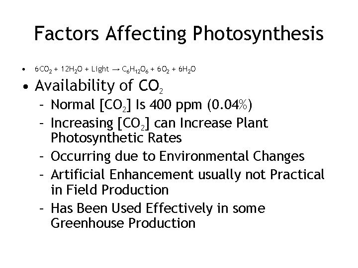 Factors Affecting Photosynthesis • 6 CO 2 + 12 H 2 O + Light