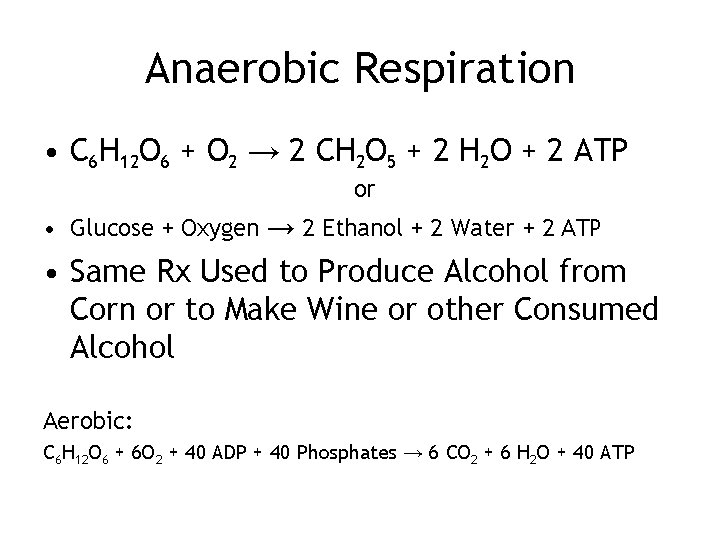 Anaerobic Respiration • C 6 H 12 O 6 + O 2 → 2