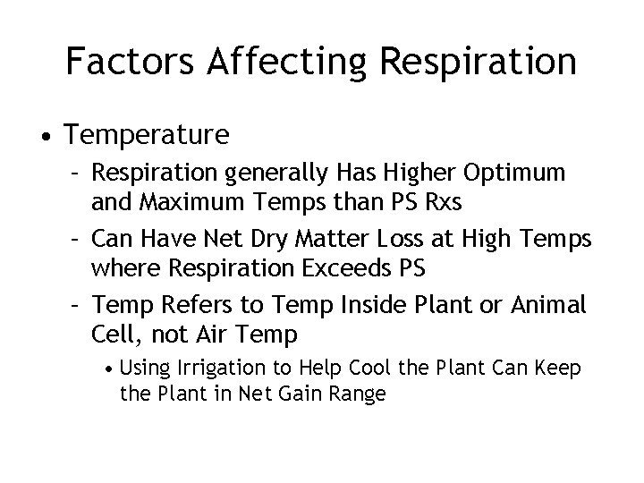 Factors Affecting Respiration • Temperature – Respiration generally Has Higher Optimum and Maximum Temps