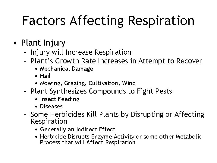 Factors Affecting Respiration • Plant Injury – Injury will Increase Respiration – Plant’s Growth