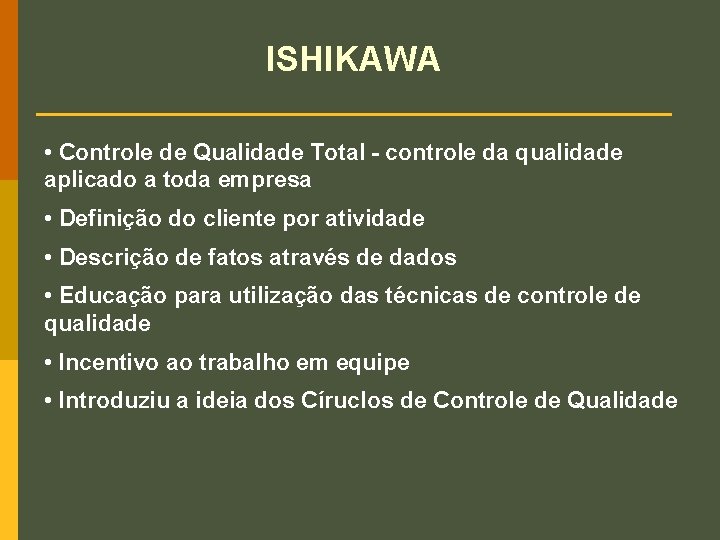 ISHIKAWA • Controle de Qualidade Total - controle da qualidade aplicado a toda empresa