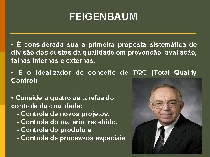 FEIGENBAUM • É considerada sua a primeira proposta sistemática de divisão dos custos da