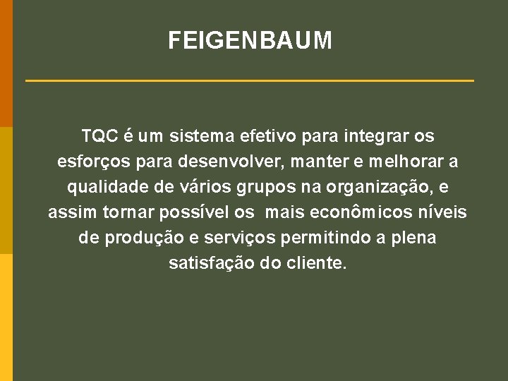 FEIGENBAUM TQC é um sistema efetivo para integrar os esforços para desenvolver, manter e