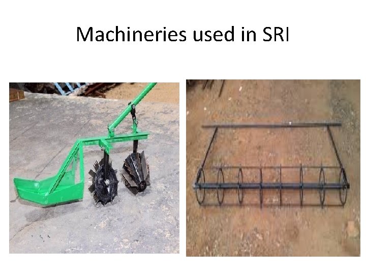 Machineries used in SRI Machineries used in SRI