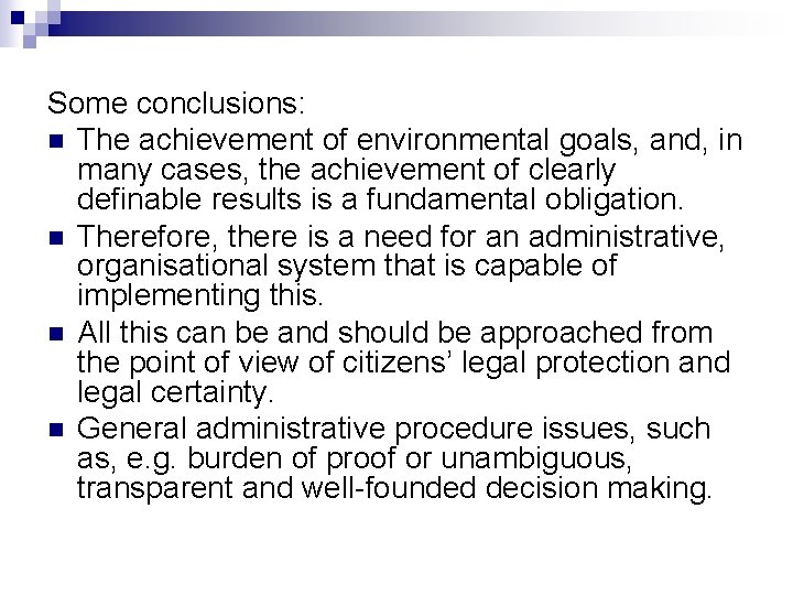 Some conclusions: n The achievement of environmental goals, and, in many cases, the achievement