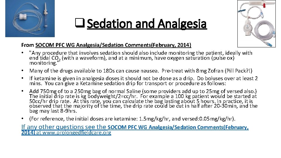 q Sedation and Analgesia From SOCOM PFC WG Analgesia/Sedation Comments(February, 2014) • "Any procedure