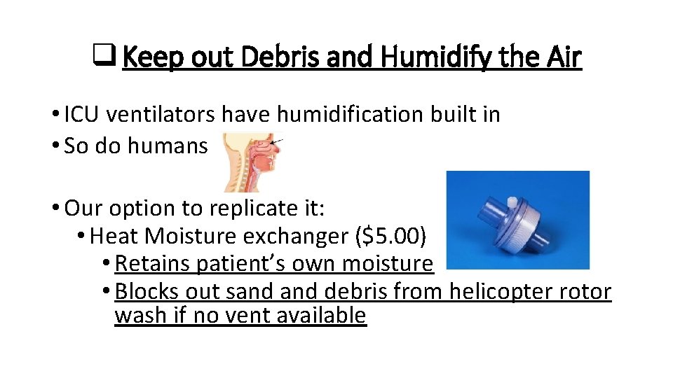 q Keep out Debris and Humidify the Air • ICU ventilators have humidification built