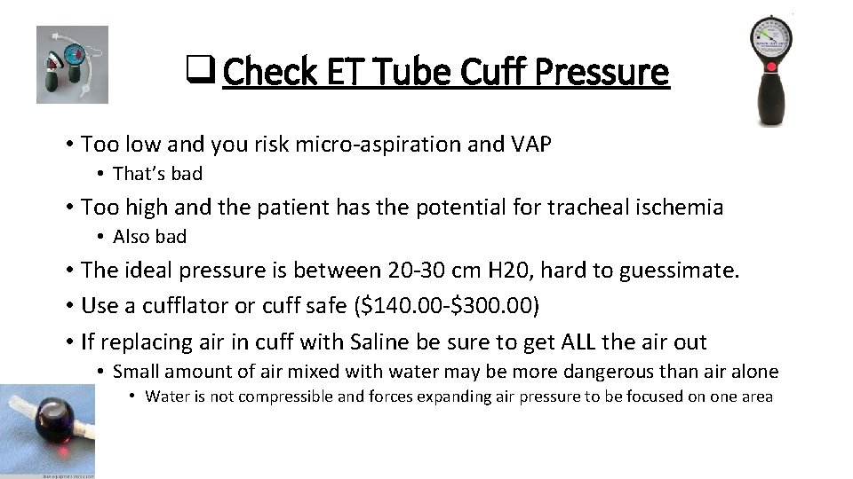 q Check ET Tube Cuff Pressure • Too low and you risk micro-aspiration and