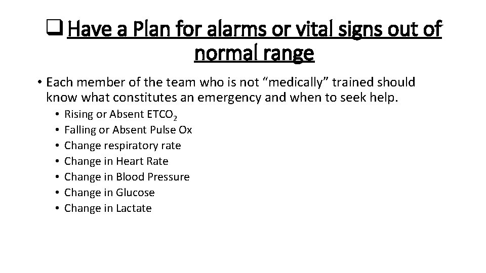 q Have a Plan for alarms or vital signs out of normal range •