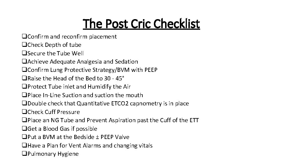 The Post Cric Checklist q. Confirm and reconfirm placement q. Check Depth of tube