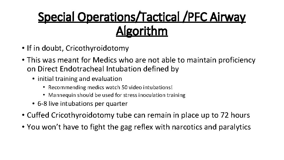 Special Operations/Tactical /PFC Airway Algorithm • If in doubt, Cricothyroidotomy • This was meant