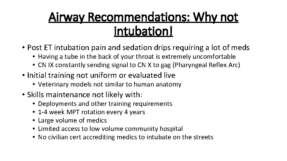 Airway Recommendations: Why not intubation! • Post ET intubation pain and sedation drips requiring