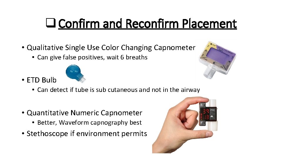 q Confirm and Reconfirm Placement • Qualitative Single Use Color Changing Capnometer • Can