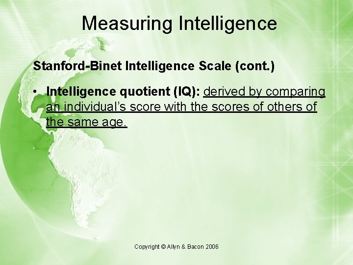 Measuring Intelligence Stanford-Binet Intelligence Scale (cont. ) • Intelligence quotient (IQ): derived by comparing Measuring Intelligence Stanford-Binet Intelligence Scale (cont. ) • Intelligence quotient (IQ): derived by comparing
