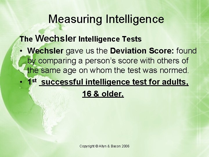 Measuring Intelligence The Wechsler Intelligence Tests • Wechsler gave us the Deviation Score: found Measuring Intelligence The Wechsler Intelligence Tests • Wechsler gave us the Deviation Score: found