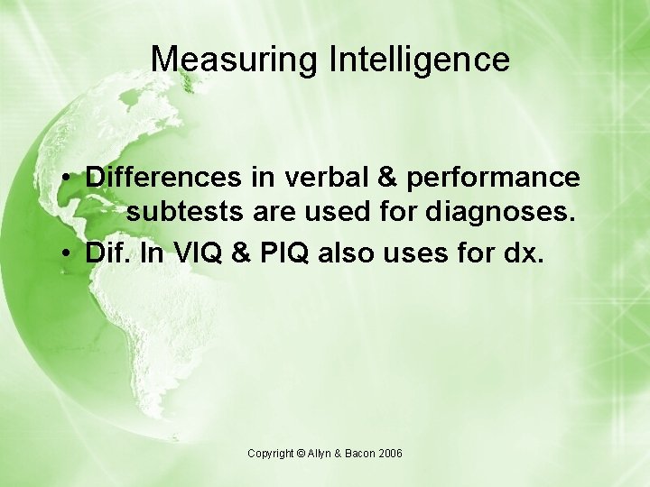 Measuring Intelligence • Differences in verbal & performance subtests are used for diagnoses. • Measuring Intelligence • Differences in verbal & performance subtests are used for diagnoses. •