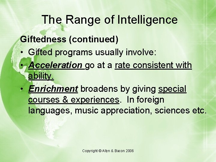 The Range of Intelligence Giftedness (continued) • Gifted programs usually involve: • Acceleration go The Range of Intelligence Giftedness (continued) • Gifted programs usually involve: • Acceleration go