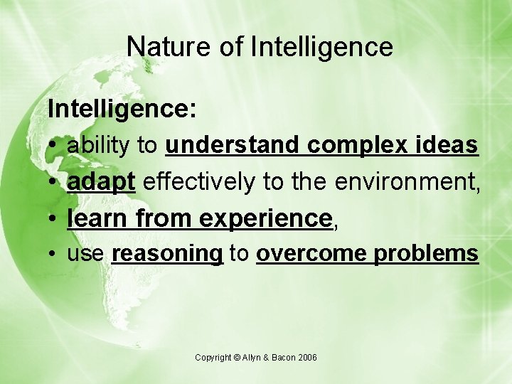 Nature of Intelligence: • ability to understand complex ideas • adapt effectively to the Nature of Intelligence: • ability to understand complex ideas • adapt effectively to the