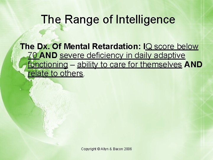 The Range of Intelligence The Dx. Of Mental Retardation: IQ score below 70 AND The Range of Intelligence The Dx. Of Mental Retardation: IQ score below 70 AND