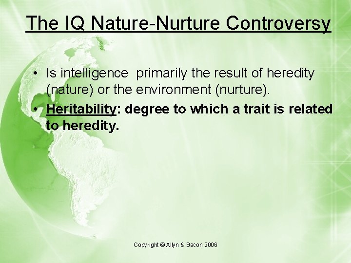 The IQ Nature-Nurture Controversy • Is intelligence primarily the result of heredity (nature) or The IQ Nature-Nurture Controversy • Is intelligence primarily the result of heredity (nature) or