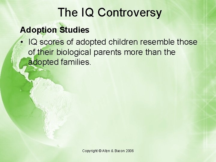 The IQ Controversy Adoption Studies • IQ scores of adopted children resemble those of The IQ Controversy Adoption Studies • IQ scores of adopted children resemble those of