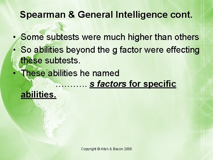 Spearman & General Intelligence cont. • Some subtests were much higher than others • Spearman & General Intelligence cont. • Some subtests were much higher than others •