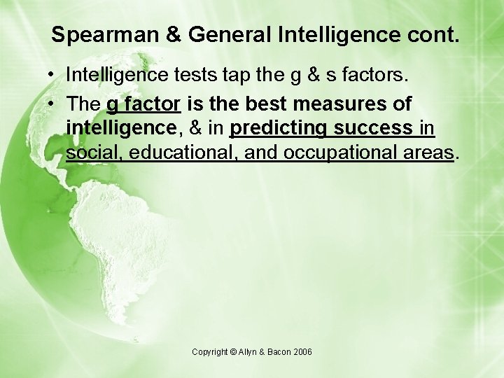 Spearman & General Intelligence cont. • Intelligence tests tap the g & s factors. Spearman & General Intelligence cont. • Intelligence tests tap the g & s factors.