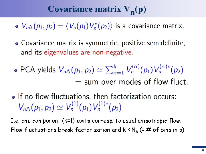 Covariance matrix Vn(p) I. e. one component (k=1) exits corresp. to usual anisotropic flow.